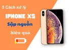 5 Cách xử lý khi iPhone Xs bị sập nguồn hiệu quả nhất