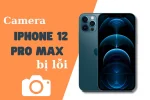 Cách khắc phục tình trạng camera iPhone 12 Pro Max bị lỗi siêu nhanh chóng và hiệu quả