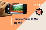 Lỗi camera iPhone Xs Max bị mờ và cách sửa chữa hiệu quả