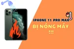 Nguyên nhân iPhone 11 Pro Max bị nóng máy và cách sửa