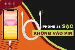 iPhone 11 sạc không vào pin: Nguyên nhân và giải pháp chi tiết