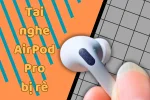 Tai nghe Airpods Pro bị rè và cách khắc phục hiệu qua cho người dùng