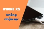Top 6 cách sửa lỗi iPhone Xs không nhận sạc nhanh chóng