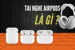 AirPods là gì và những tính năng ưu việt