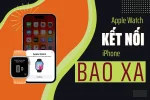 Apple Watch kết nối với iPhone bao xa? Những tính năng nổi bật