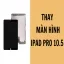 dich-vu-thay-man-hinh-ipad-pro-105
