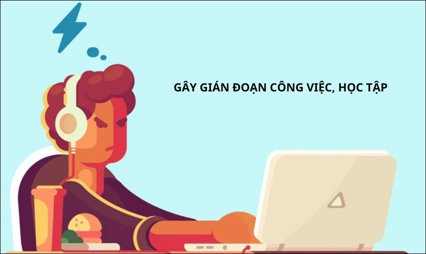 Gây gián đoạn công việc, học tập