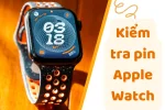 Cách kiểm tra pin Apple Watch: Giúp bạn sử dụng đồng hồ hiệu quả hơn