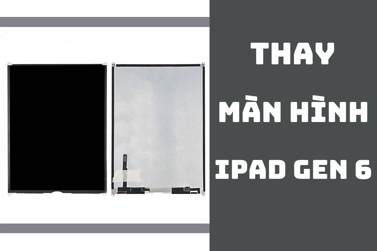 Dịch vụ thay màn hình iPad Gen 6