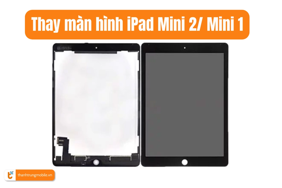 Thay màn hình mini 2, mini 1