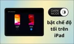 Cách bật chế độ tối trên iPad để bảo vệ mắt khi dùng iPad