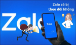 Hướng dẫn cách kiểm tra xem Zalo có bị theo dõi không?