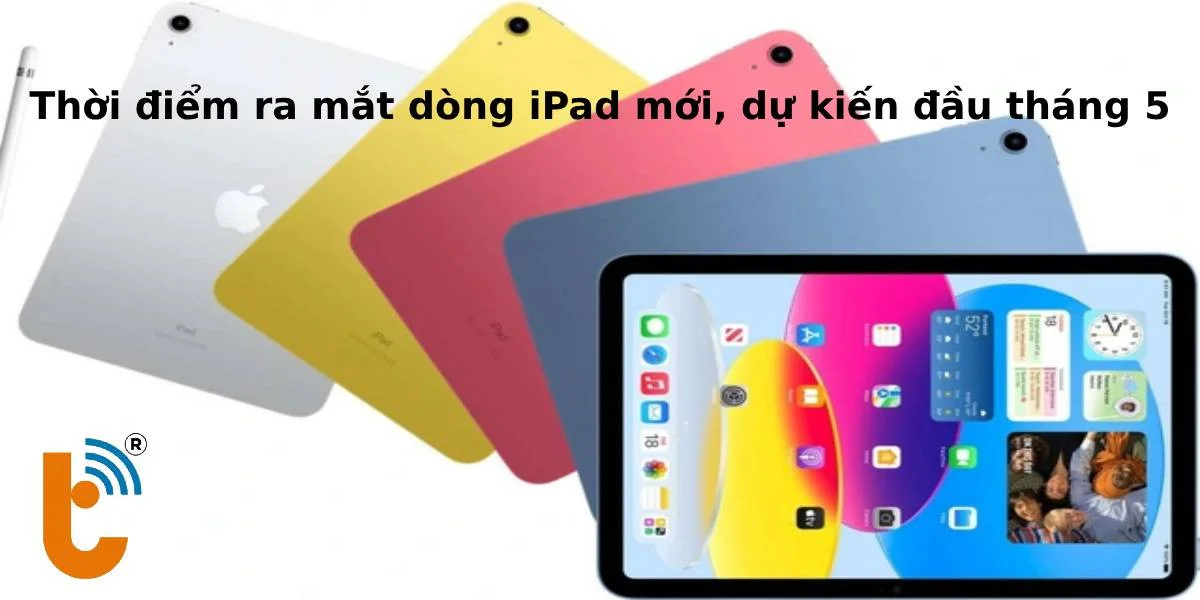 Thời điểm ra mắt dòng iPad mới