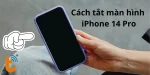 5 cách tắt màn hình iPhone 14 Pro nhanh chóng và hiệu quả