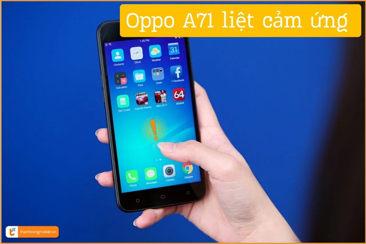 Dấu hiệu Oppo A71 liệt cảm ứng