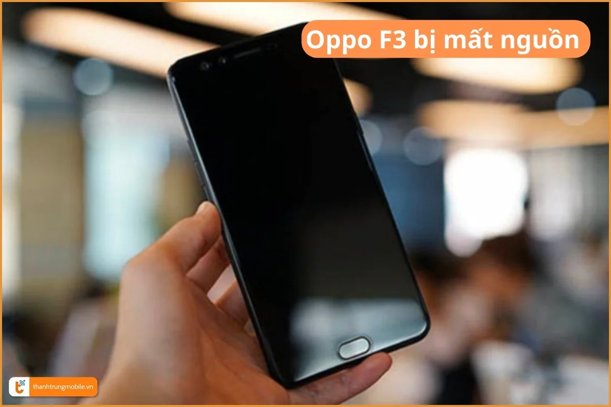 Dấu hiệu Oppo F3 bị tắt nguồn