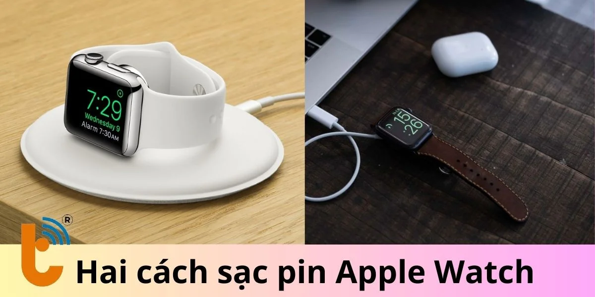 Hai cách sạc pin Apple Watch