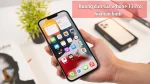 Cách khắc phục nhanh iPhone 13 Pro lỗi màn hình hiệu quả
