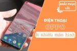 Điện thoại Oppo bị nhiễu màn hình