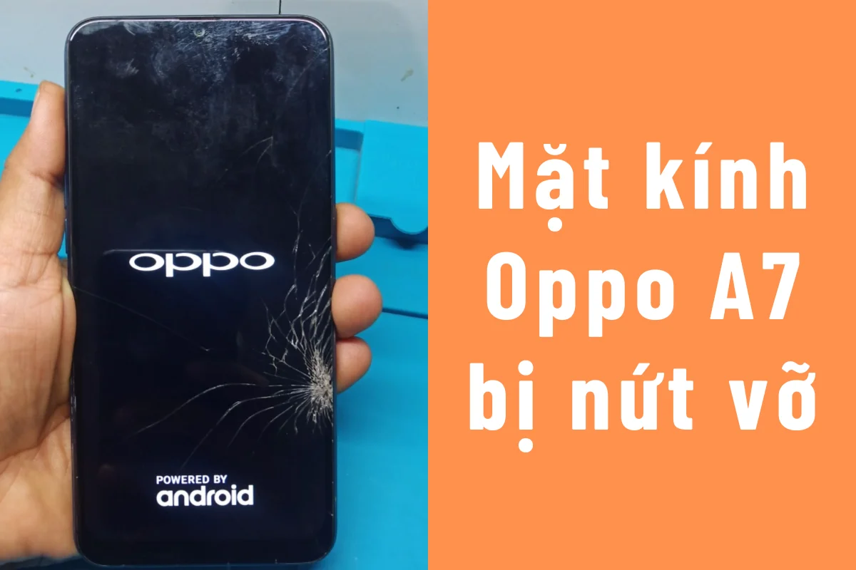 Mặt kính Oppo A7 bị nứt vỡ