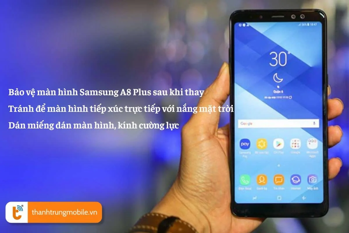 cách bảo vệ màn hình Samsung A8 plus sau khi thay mới