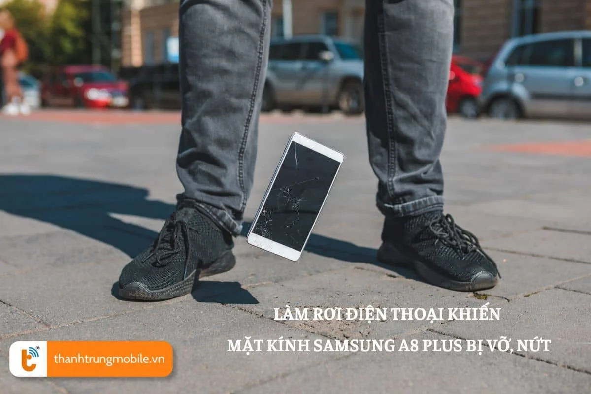 nguyen nhan khien mat kinh Samsung A8 plus bi hong