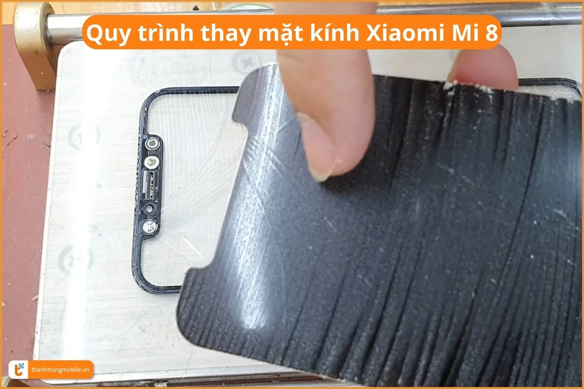 Quy trình ép kính Xiaomi Mi 8