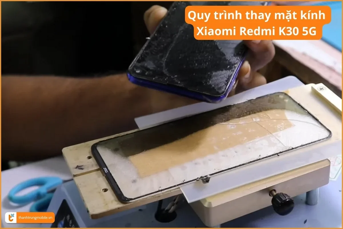 Quy trình thay mặt kính Xiaomi Redmi K30 5G
