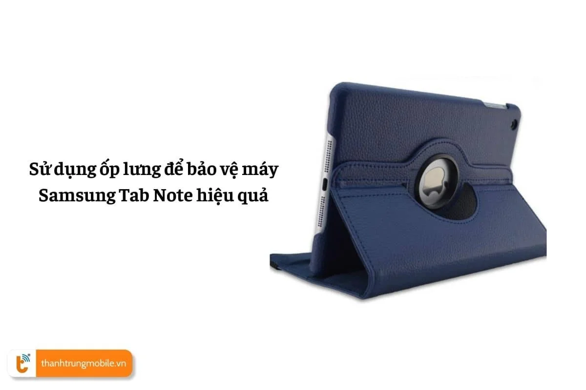 su dung op lung de bao ve may samsung tab note