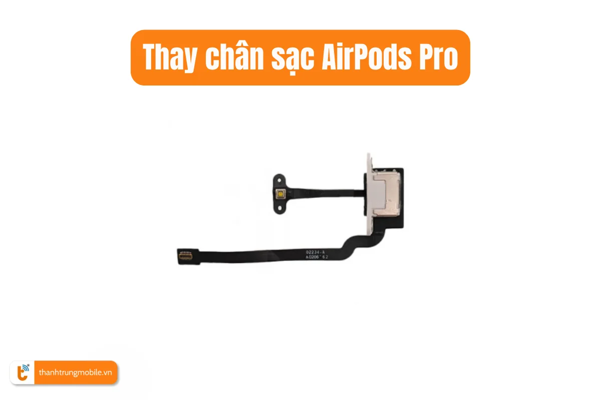 Thay chân sạc AirPods Pro