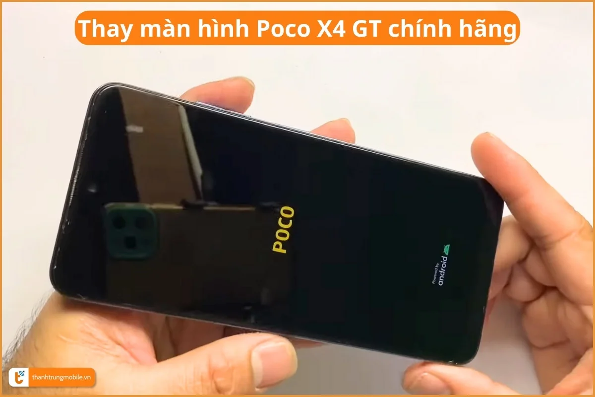 Thay màn hình Poco X4 GT chính hãng