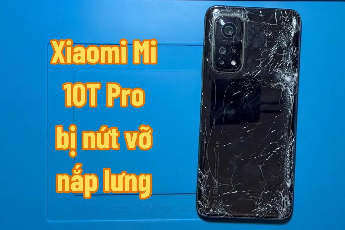 Thay nắp lưng Mi 10T Pro