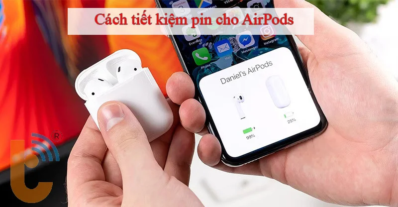 cách tiết kiệm pin cho airpods