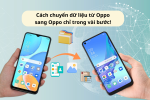 Hướng dẫn cách chuyển dữ liệu từ Oppo sang Oppo một cách đơn giản