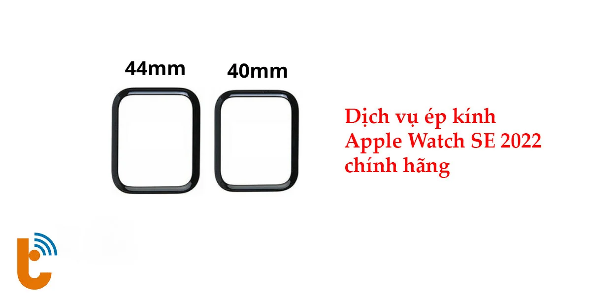 Dịch vụ ép kính Apple Watch SE 2022