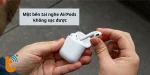 Cách khắc phục một bên tai nghe AirPods không sạc được