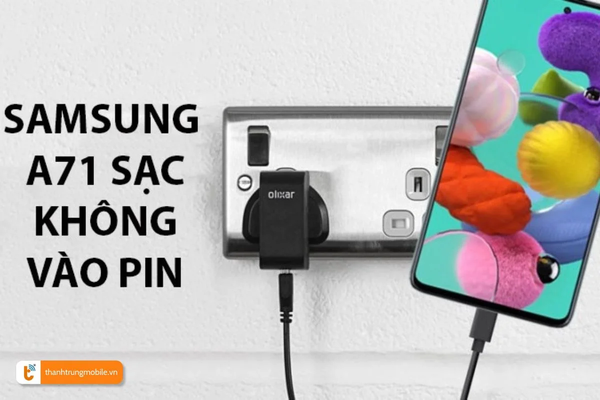 nguyen nhan khien samsung a71 sac khong vao pin