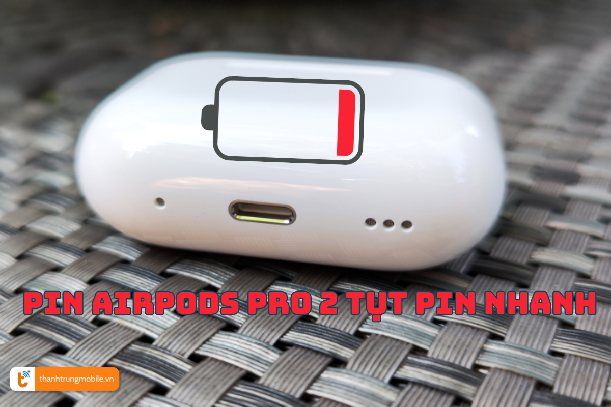 Những dấu hiệu cho thấy pin dock sạc AirPod Pro 2 cần thay mới