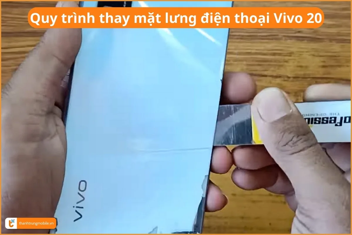 Quy trình thay mặt lưng điện thoại Vivo 20