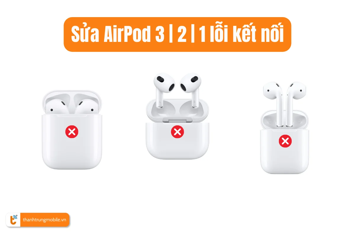Sửa AirPod 3 lỗi kết nối