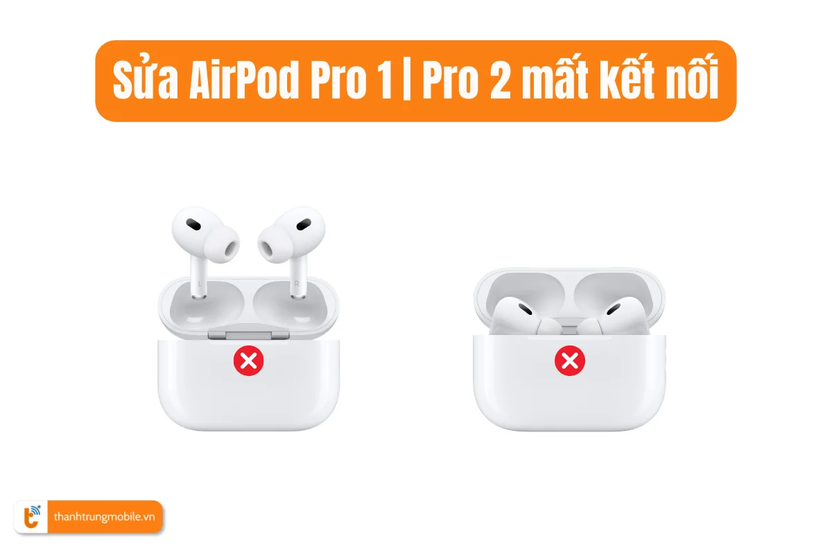 Sửa AirPod Pro mất kết nối