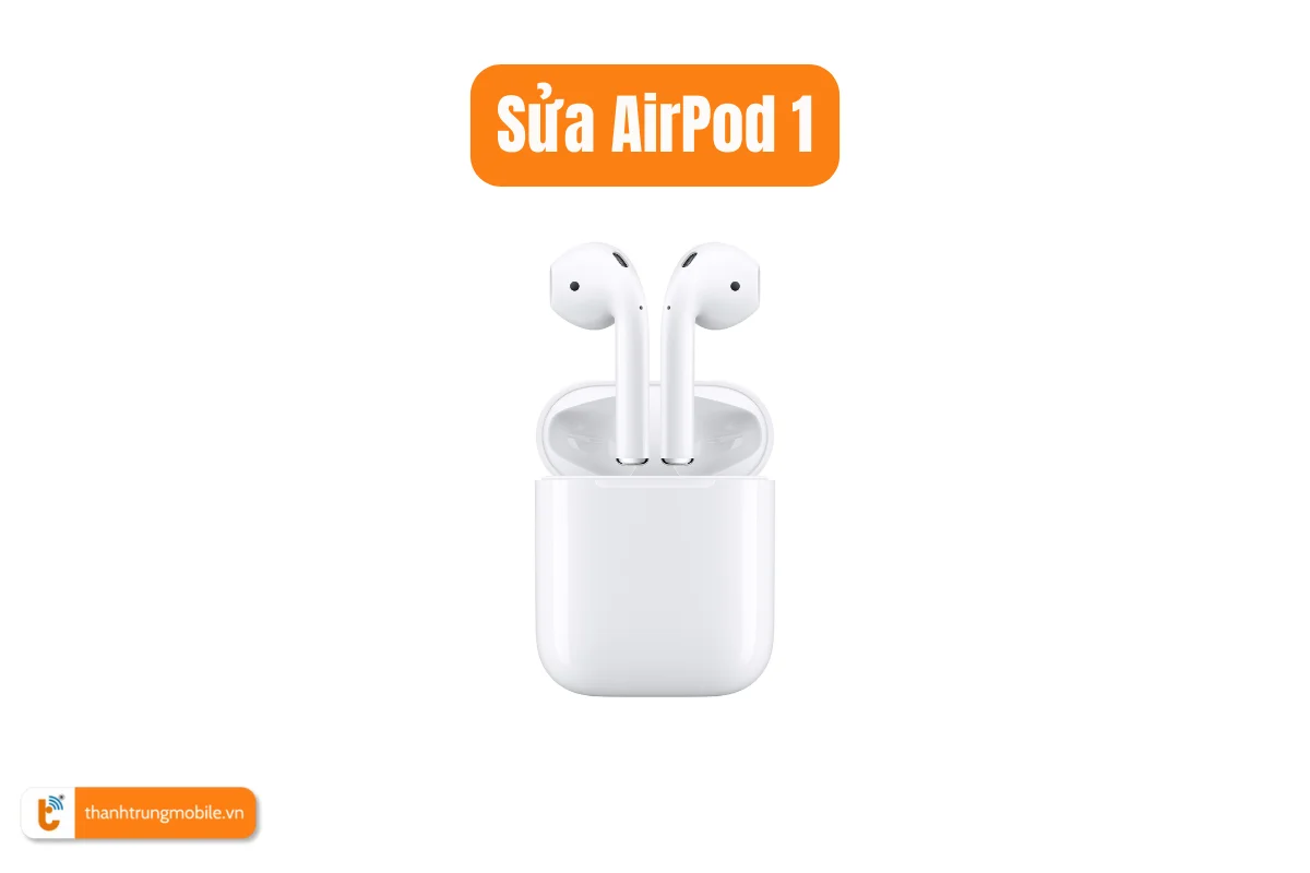 Sửa AirPods 1