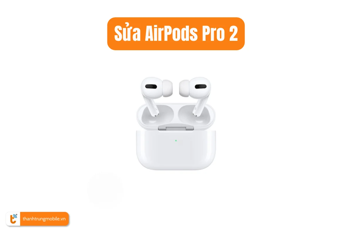 Sửa AirPods Pro 2
