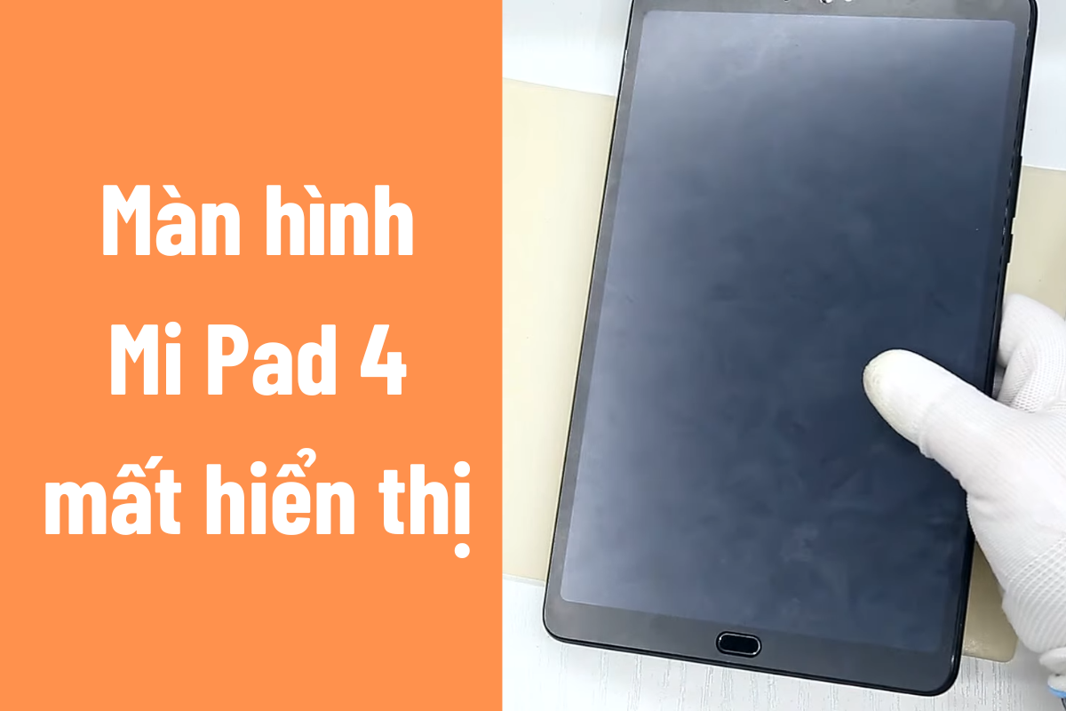 Thay màn hình Mi Pad 4
