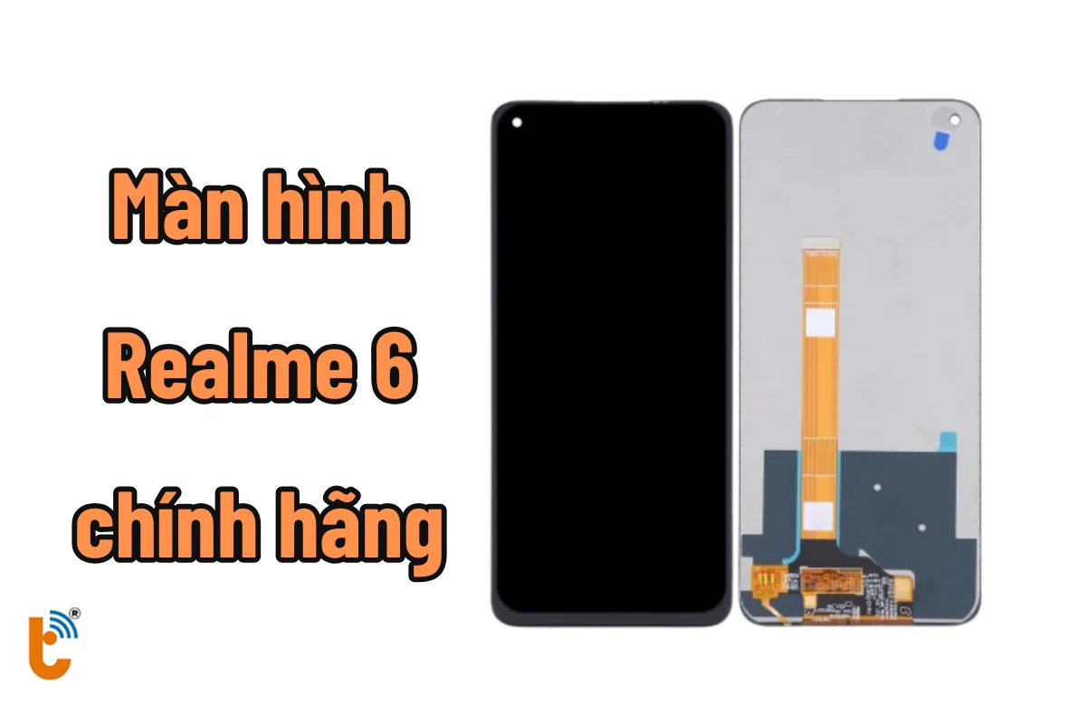 Thay màn hình Realme 6 chính hãng