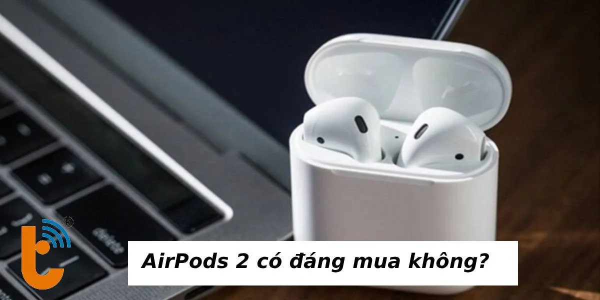 AirPods 2 có đáng mua?