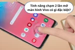 Bí quyết chạm 2 lần mở màn hình Vivo hiệu quả