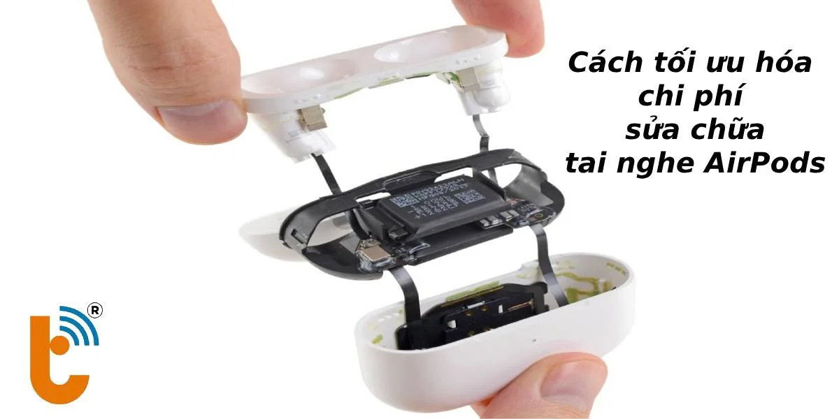 Mẹo tối ưu hóa chi phí sửa chữa AirPods