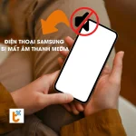 4 Cách khắc phục điện thoại Samsung bị mất âm thanh media nhanh chóng