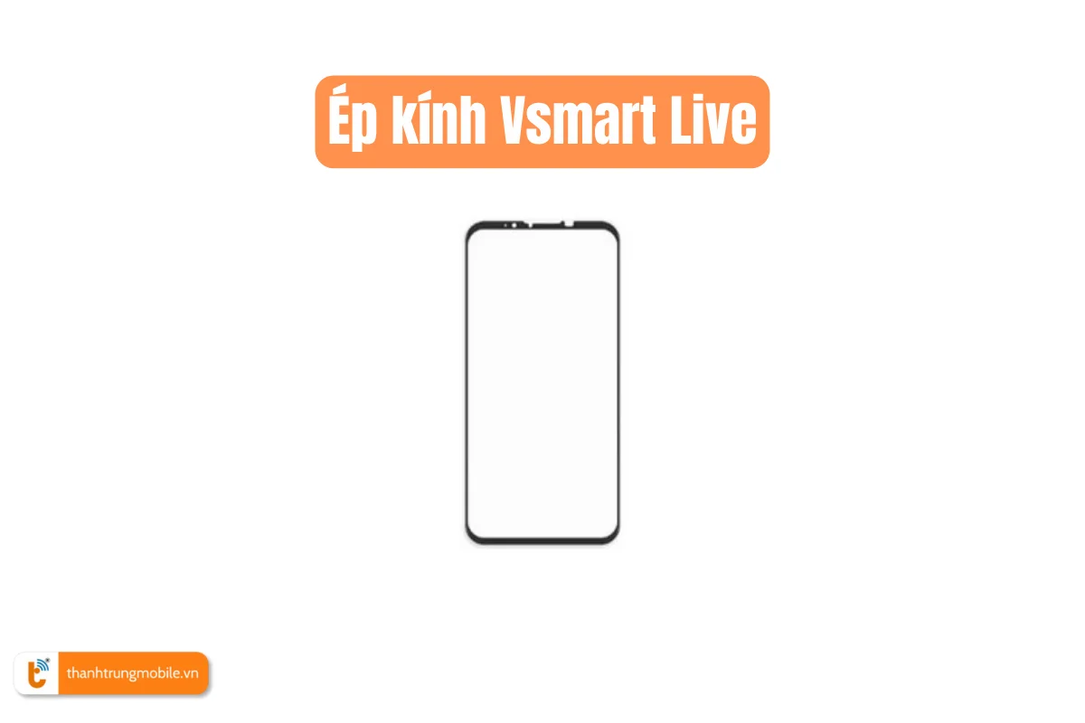 Ép kính Vsmart Live